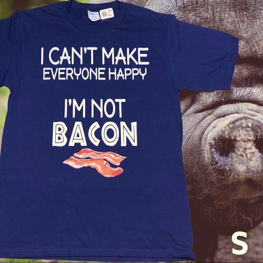 I can’t Make Everyone Happy I’m Not BACON 🥓 Tee
